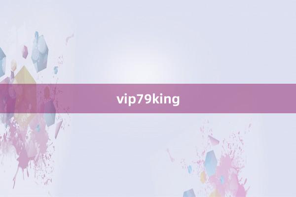 vip79king