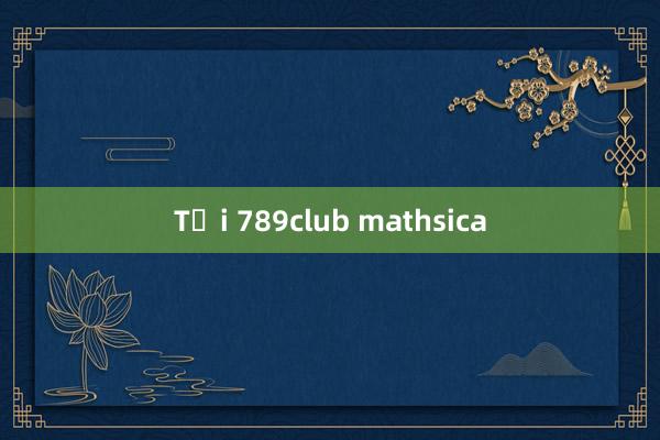 Tải 789club mathsica