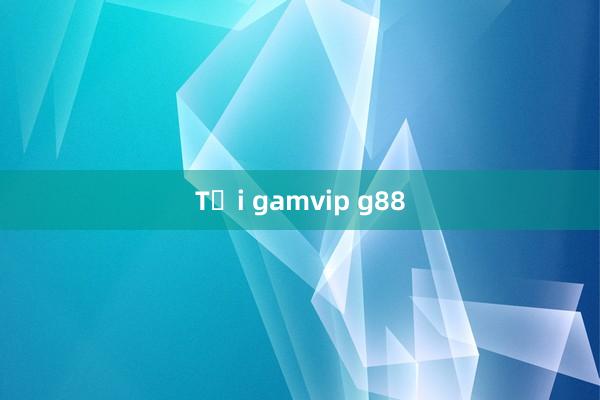 Tải gamvip g88