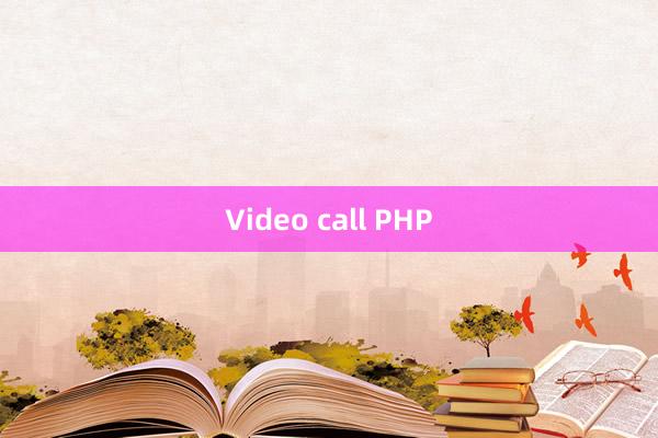 Video call PHP