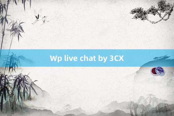 Wp live chat by 3CX