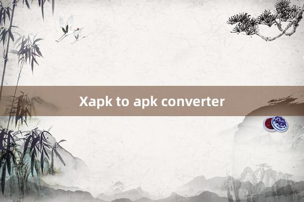 Xapk to apk converter