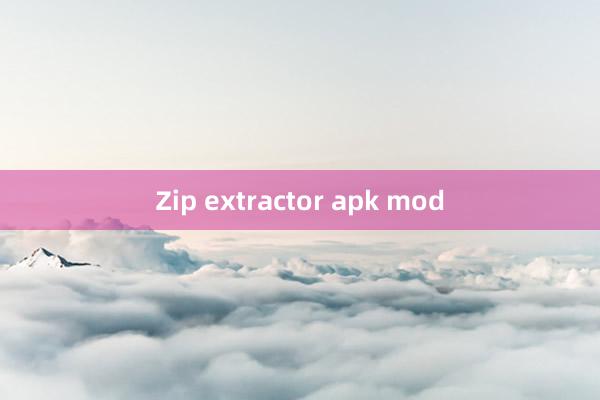 Zip extractor apk mod