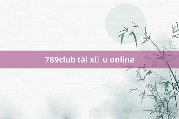 789club tài xỉu online