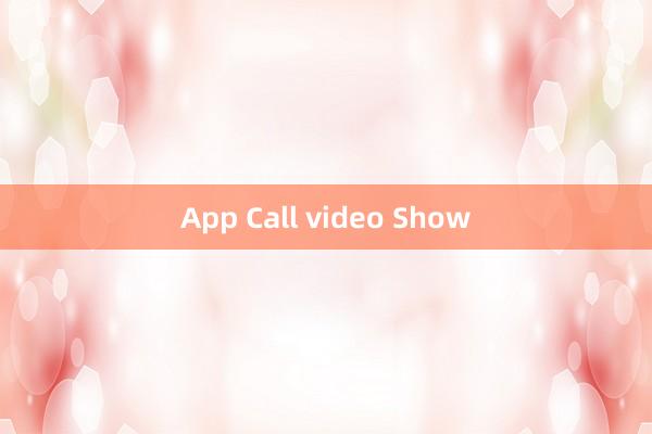 App Call video Show