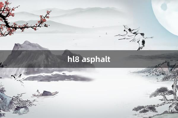 hl8 asphalt