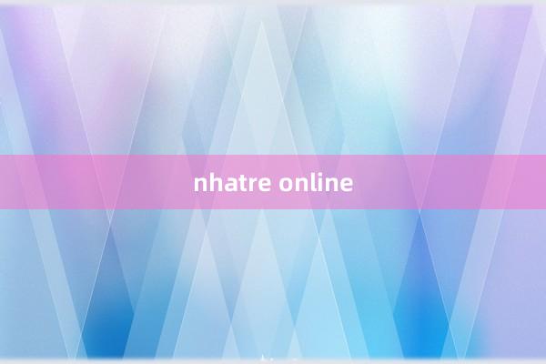 nhatre online