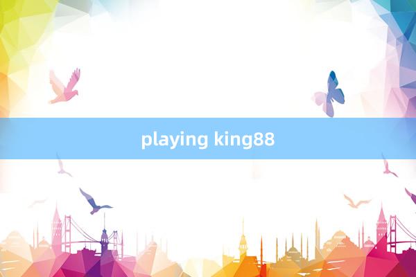 playing king88