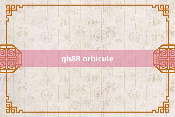 qh88 orbicule