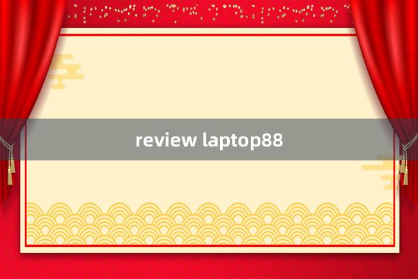 review laptop88