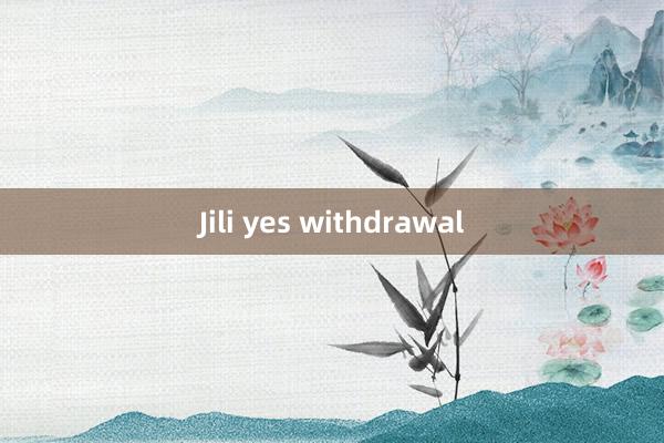 Jili yes withdrawal