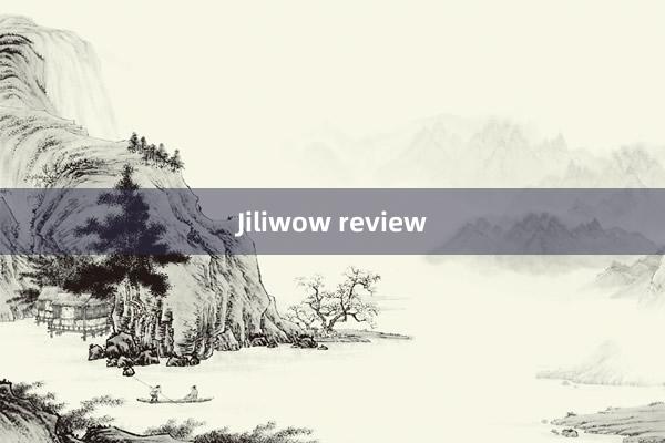 Jiliwow review