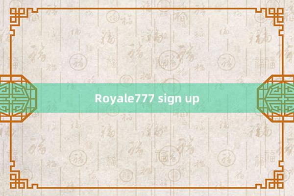 Royale777 sign up